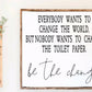 Everybody Wants to Change The World Wood Sign
