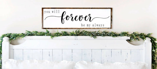 You Will Forever Be My Always Sign